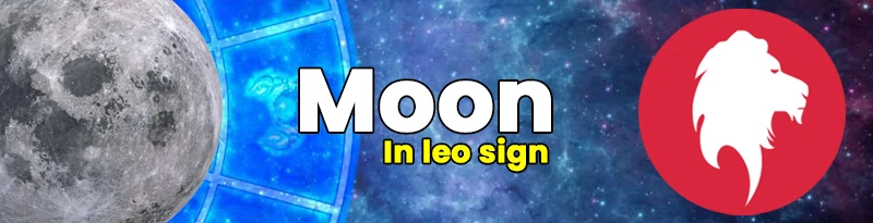 Moon in Leo Sign Moon in Leo Sign